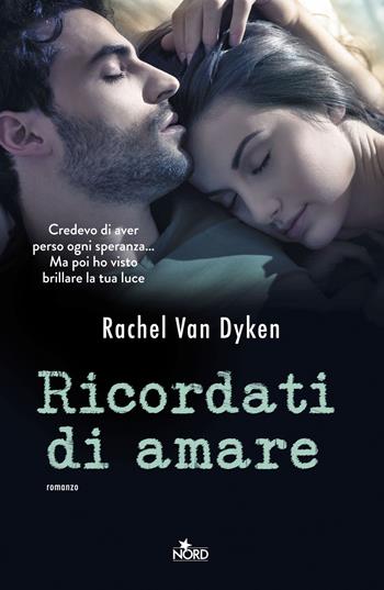 Ricordati di amare - Rachel Van Dyken - Libro Nord 2015, Narrativa Nord | Libraccio.it