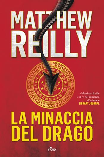 La minaccia del drago - Matthew Reilly - Libro Nord 2016, Narrativa Nord | Libraccio.it