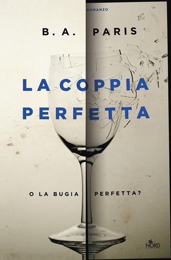 La coppia perfetta - B. A. Paris - Libro Nord 2016, Narrativa Nord | Libraccio.it