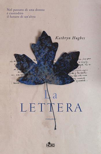 La lettera - Kathryn Hughes - Libro Nord 2016, Narrativa Nord | Libraccio.it