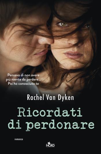 Ricordati di perdonare - Rachel Van Dyken - Libro Nord 2016, Narrativa Nord | Libraccio.it