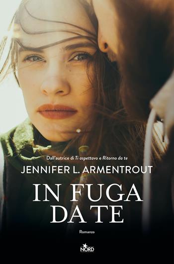 In fuga da te - Jennifer L. Armentrout - Libro Nord 2018, Narrativa Nord | Libraccio.it