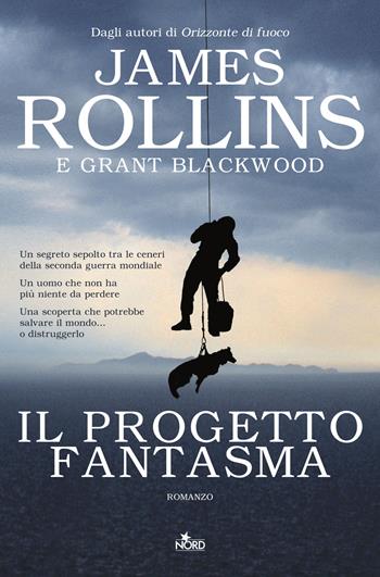 Il progetto fantasma - James Rollins, Grant Blackwood - Libro Nord 2016, Narrativa Nord | Libraccio.it