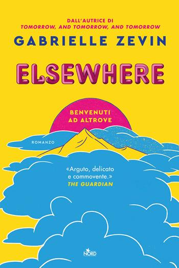 Elsewhere. Benvenuti ad Altrove - Gabrielle Zevin - Libro Nord 2024, Narrativa Nord | Libraccio.it