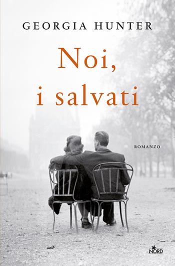 Noi, i salvati - Georgia Hunter - Libro Nord 2017, Narrativa Nord | Libraccio.it