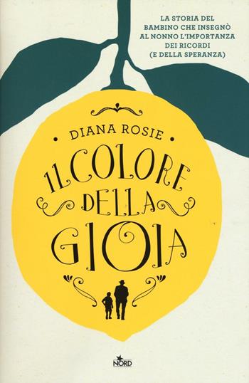 Il colore della gioia - Diana Rosie - Libro Nord 2016, Narrativa Nord | Libraccio.it