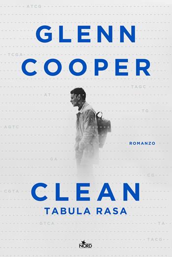 Clean. Tabula rasa - Glenn Cooper - Libro Nord 2020, Narrativa Nord | Libraccio.it