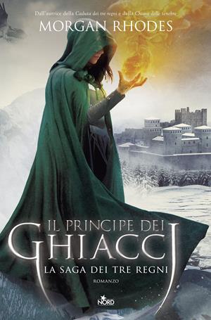 Il principe dei ghiacci. La saga dei tre regni - Morgan Rhodes - Libro Nord 2017, Narrativa Nord | Libraccio.it