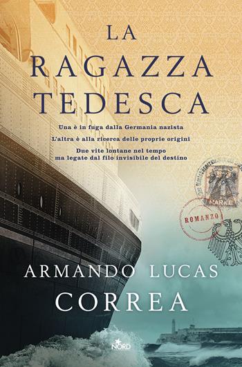 La ragazza tedesca - Armando Lucas Correa - Libro Nord 2017, Narrativa Nord | Libraccio.it