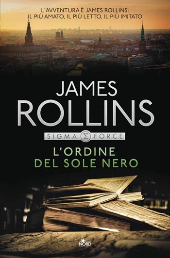 L'ordine del sole nero - James Rollins - Libro Nord 2017, Narrativa Nord | Libraccio.it