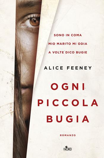 Ogni piccola bugia - Alice Feeney - Libro Nord 2017, Narrativa Nord | Libraccio.it