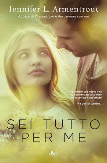 Sei tutto per me - Jennifer L. Armentrout - Libro Nord 2017, Narrativa Nord | Libraccio.it