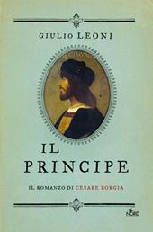 Il principe. Il romanzo di Cesare Borgia