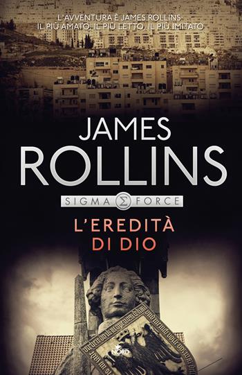 L'eredità di Dio - James Rollins - Libro Nord 2018, Narrativa Nord | Libraccio.it