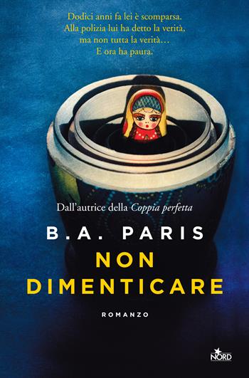 Non dimenticare - B. A. Paris - Libro Nord 2019, Narrativa Nord | Libraccio.it