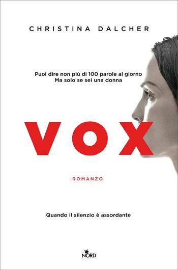 Vox - Christina Dalcher - Libro Nord 2018, Narrativa Nord | Libraccio.it