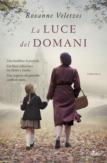 La luce del domani - Roxanne Veletzos - Libro Nord 2019, Narrativa Nord | Libraccio.it
