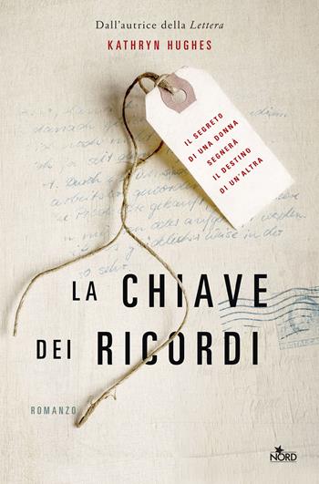 La chiave dei ricordi - Kathryn Hughes - Libro Nord 2019, Narrativa Nord | Libraccio.it
