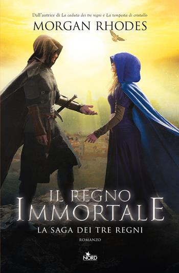 Il regno immortale. La saga dei tre regni - Morgan Rhodes - Libro Nord 2019, Narrativa Nord | Libraccio.it