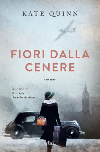 Fiori dalla cenere - Kate Quinn - Libro Nord 2019, Narrativa Nord | Libraccio.it