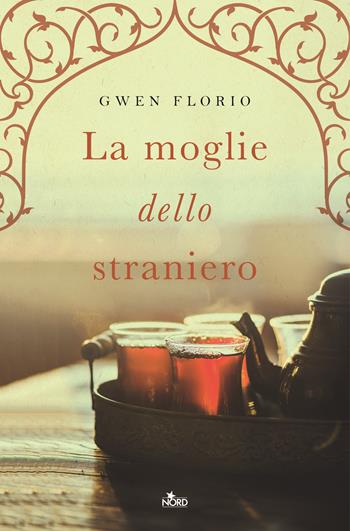 La moglie dello straniero - Gwen Florio - Libro Nord 2020, Narrativa Nord | Libraccio.it