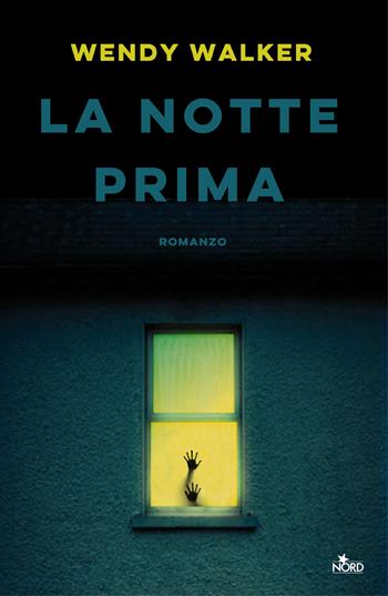 La notte prima - Wendy Walker - Libro Nord 2020, Narrativa Nord | Libraccio.it