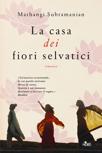 La casa dei fiori selvatici - Mathangi Subramanian - Libro Nord 2020, Narrativa Nord | Libraccio.it