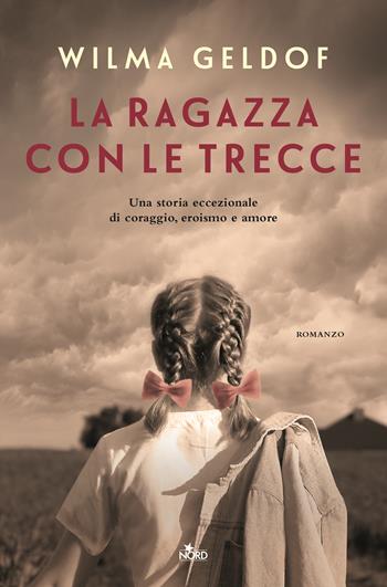 La ragazza con le trecce - Wilma Geldof - Libro Nord 2021, Narrativa Nord | Libraccio.it