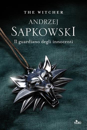 Il guardiano degli innocenti. The Witcher. Vol. 1 - Andrzej Sapkowski - Libro Nord 2019, Le stelle Nord | Libraccio.it