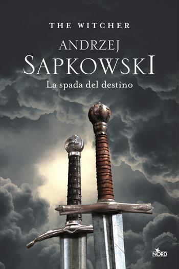 La spada del destino. The Witcher. Vol. 2 - Andrzej Sapkowski - Libro Nord 2019, Le stelle Nord | Libraccio.it