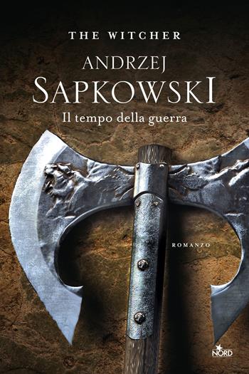 Il tempo della guerra. The Witcher. Vol. 4 - Andrzej Sapkowski - Libro Nord 2020, Le stelle Nord | Libraccio.it