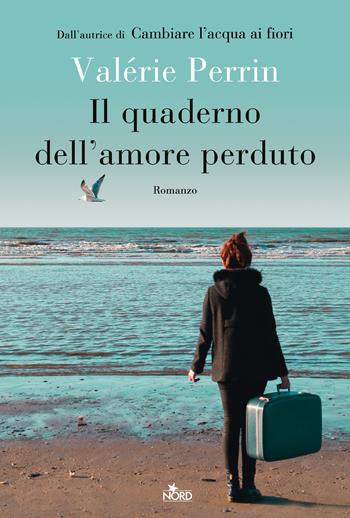 Il quaderno dell'amore perduto - Valérie Perrin - Libro Nord 2020, Le stelle Nord | Libraccio.it