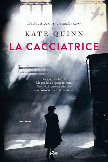 La cacciatrice - Kate Quinn - Libro Nord 2021, Narrativa Nord | Libraccio.it