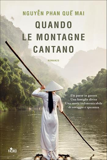 Quando le montagne cantano - Phan Que Mai Nguyen - Libro Nord 2021, Narrativa Nord | Libraccio.it