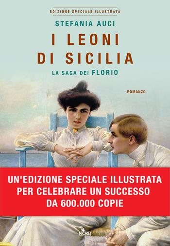 I Leoni di Sicilia. La saga dei Florio. Ediz. illustrata - Stefania Auci - Libro Nord 2020, Narrativa Nord | Libraccio.it