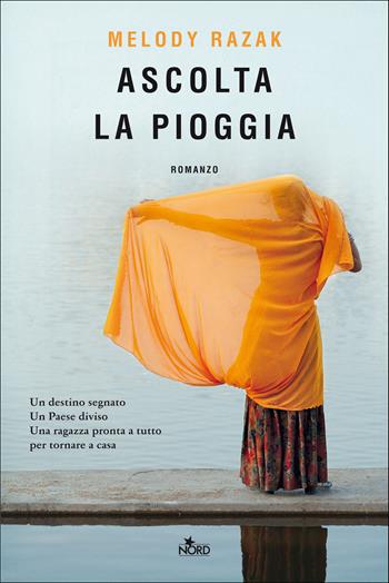 Ascolta la pioggia - Melody Razak - Libro Nord 2022, Narrativa Nord | Libraccio.it
