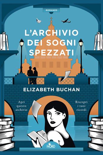 L'archivio dei sogni spezzati - Elizabeth Buchan - Libro Nord 2022, Narrativa Nord | Libraccio.it