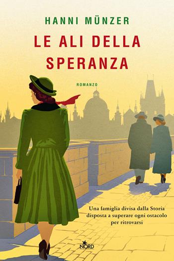 Le ali della speranza - Hanni Münzer - Libro Nord 2022, Narrativa Nord | Libraccio.it