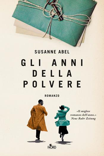 Gli anni della polvere - Susanne Abel - Libro Nord 2022, Narrativa Nord | Libraccio.it