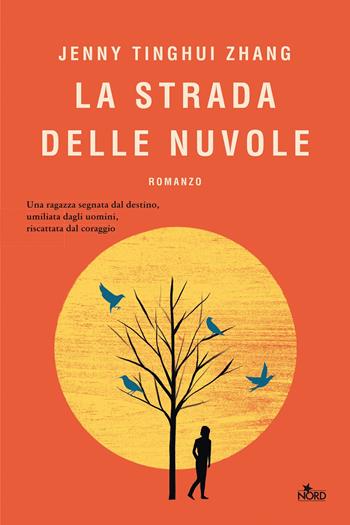 La strada delle nuvole - Jenny Tinghui Zhang - Libro Nord 2022, Narrativa Nord | Libraccio.it