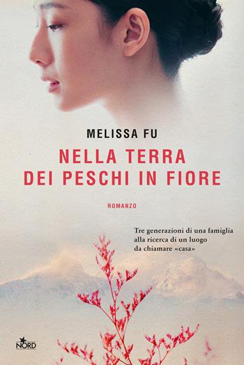 Nella terra dei peschi in fiore - Melissa Fu - Libro Nord 2022, Narrativa Nord | Libraccio.it