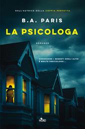 La psicologa - B. A. Paris - Libro Nord 2022, Narrativa Nord | Libraccio.it