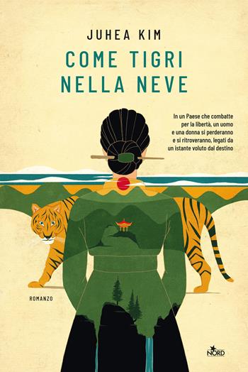Come tigri nella neve - Juhea Kim - Libro Nord 2022, Narrativa Nord | Libraccio.it