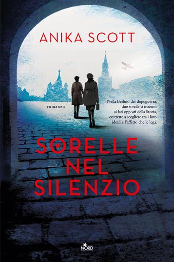 Sorelle nel silenzio - Anika Scott - Libro Nord 2023, Narrativa Nord | Libraccio.it