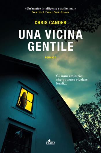 Una vicina gentile - Chris Cander - Libro Nord 2023, Narrativa Nord | Libraccio.it