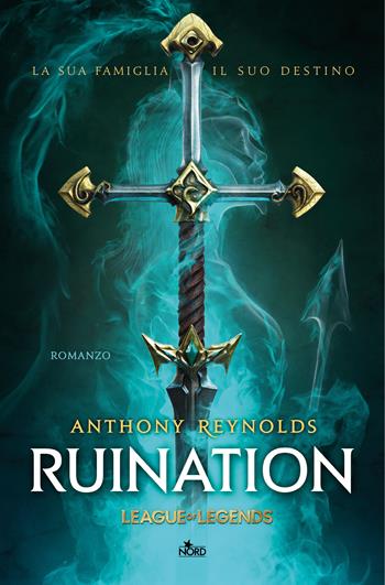 Ruination. Un romanzo di League of Legends - Anthony Reynolds - Libro Nord 2022, Narrativa Nord | Libraccio.it
