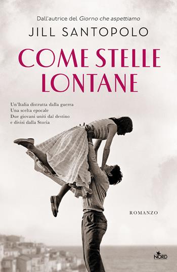 Come stelle lontane - Jill Santopolo - Libro Nord 2023, Narrativa Nord | Libraccio.it