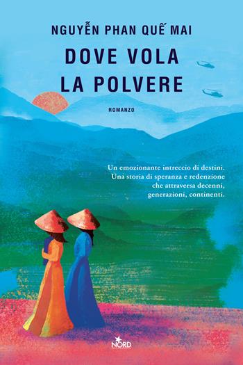 Dove vola la polvere - Phan Que Mai Nguyen - Libro Nord 2023, Narrativa Nord | Libraccio.it