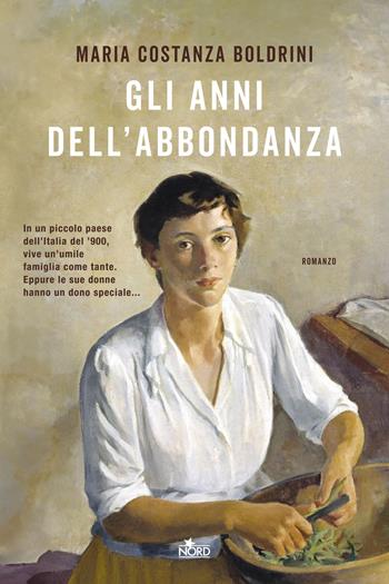 Gli anni dell'abbondanza - Maria Costanza Boldrini - Libro Nord 2025, Narrativa Nord | Libraccio.it