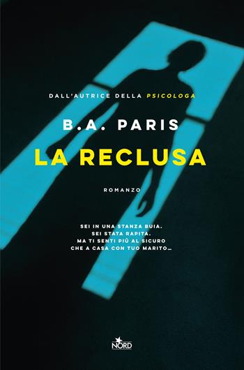 La reclusa - B. A. Paris - Libro Nord 2023, Narrativa Nord | Libraccio.it